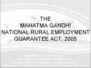 THE MAHATMA GANDHI NATIONAL RURAL EMPLOYMENT GUARANTEE ACT