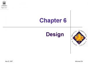 Chapter 6 Design May 22 2007 Mohamad Eid