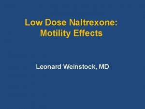 Low Dose Naltrexone Motility Effects Leonard Weinstock MD