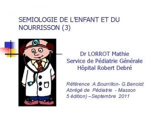 SEMIOLOGIE DE LENFANT ET DU NOURRISSON 3 Dr