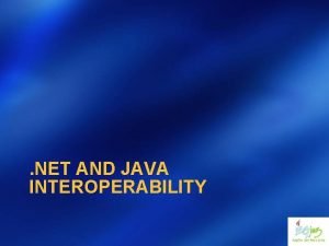 NET AND JAVA INTEROPERABILITY Pooya http blogs msdn