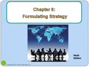 Chapter 6 Formulating Strategy Ninth Edition 6 1