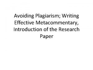 Avoiding Plagiarism Writing Effective Metacommentary Introduction of the