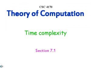 CSC 4170 Theory of Computation Time complexity Section