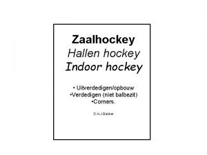 Zaalhockey Hallen hockey Indoor hockey Uitverdedigenopbouw Verdedigen niet