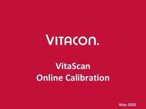 Vita Scan Online Calibration May 2015 Vita Scan