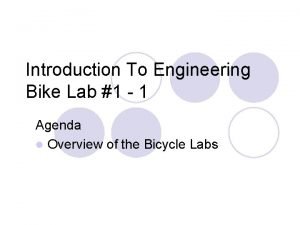 Introduction To Engineering Bike Lab 1 1 Agenda