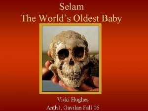 Selam The Worlds Oldest Baby Vicki Hughes Anth