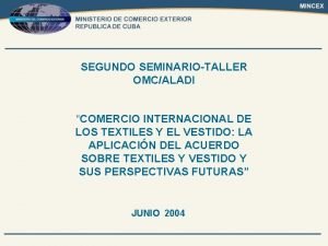 SEGUNDO SEMINARIOTALLER OMCALADI COMERCIO INTERNACIONAL DE LOS TEXTILES