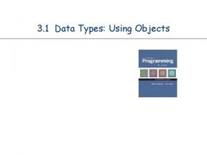 3 1 Data Types Using Objects Data Types