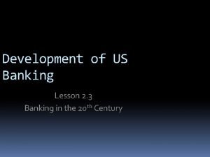 Development of US Banking Lesson 2 3 Banking