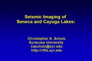 Seismic Imaging of Seneca and Cayuga Lakes Christopher