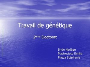 Travail de gntique 2me Doctorat Bride Nadge Mastrocicco
