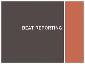 Advantages and disadvantages of beat reporting Advantages and disadvantages of beat reporting