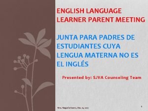 ENGLISH LANGUAGE LEARNER PARENT MEETING JUNTA PARA PADRES