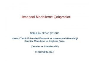 Hesapsal Modelleme almalar NESLHAN SERAP ENGR stanbul Teknik