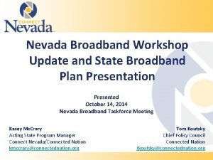 Nevada Broadband Workshop Update and State Broadband Plan