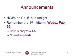 Announcements HW4 on Ch 5 due tonight Remember