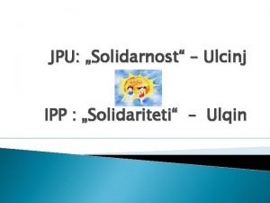 JPU Solidarnost Ulcinj IPP Solidariteti Ulqin Osnovni podaci