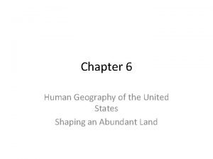 Chapter 6 human geography of the united states