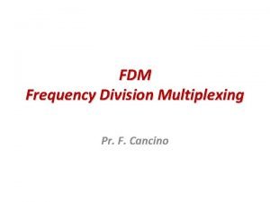 FDM Frequency Division Multiplexing Pr F Cancino Multicanalizacin