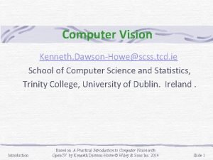 Computer Vision Kenneth DawsonHowescss tcd ie School of