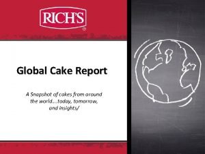 Global Cake Report A Snapshot of cakes from