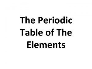 The Periodic Table of The Elements Periodic Table