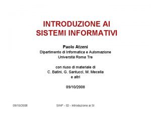 INTRODUZIONE AI SISTEMI INFORMATIVI Paolo Atzeni Dipartimento di