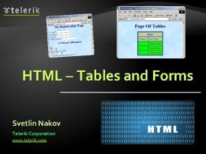 HTML Tables and Forms Svetlin Nakov Telerik Corporation