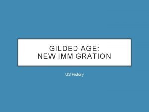 GILDED AGE NEW IMMIGRATION US History IMMIGRATION 1