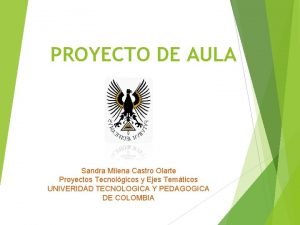 PROYECTO DE AULA Sandra Milena Castro Olarte Proyectos