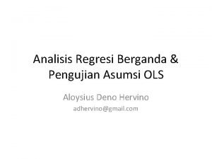 Analisis Regresi Berganda Pengujian Asumsi OLS Aloysius Deno