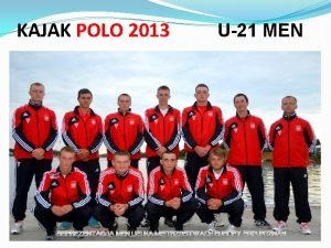 KAJAK POLO 2013 U21 MEN lp Nazwisko Imi