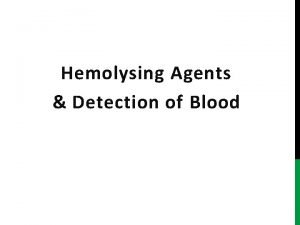 Hemolysing Agents Detection of Blood Blood Hemolysis Hemolysis