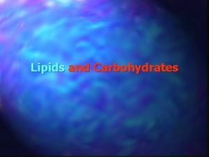 Lipids and Carbohydrates Part 1 Lipid Characteristics Lipid