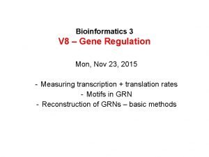 Bioinformatics 3 V 8 Gene Regulation Mon Nov