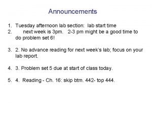 Announcements 1 Tuesday afternoon lab section lab start