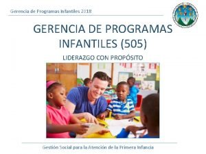 Gerencia de Programas Infantiles 2018 GERENCIA DE PROGRAMAS