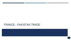 FRANCE PAKISTAN TRADE 1 FRANCE WAS PAKISTANS 12