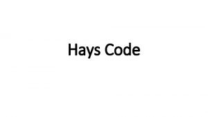 Hays Code Pre Hays By the late 1920