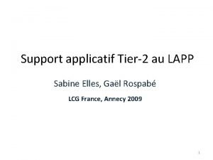 Support applicatif Tier2 au LAPP Sabine Elles Gal