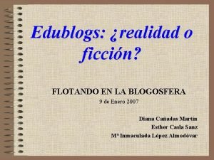 Edublogs realidad o ficcin FLOTANDO EN LA BLOGOSFERA