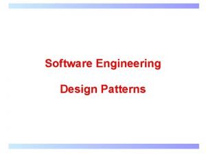 Software Engineering Design Patterns Singleton Single instance of