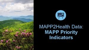 MAPP 2 Health Data MAPP Priority Indicators How