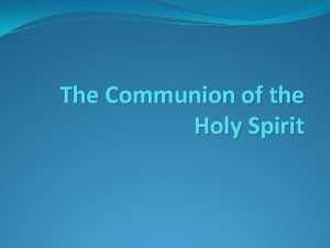 Communion of the holy spirit Communion of the holy spirit