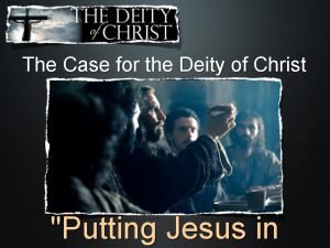 The Case for the Deity of Christ Putting