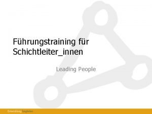 Fhrungstraining fr Schichtleiterinnen Leading People Ausgangssituation Zum Teil