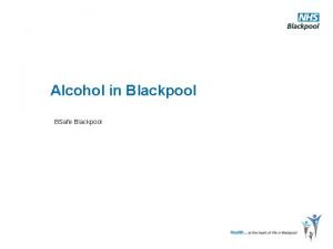 Alcohol in Blackpool BSafe Blackpool The Blackpool situation