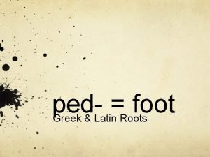 Ped latin root word Ped latin root word